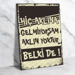 Hiç Aklına Gelmiyorsam Aklın Yoktur Belki de