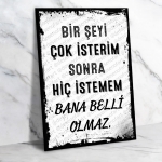 Bir şeyi çok isterim sonra hiç istemem bana belli olmaz