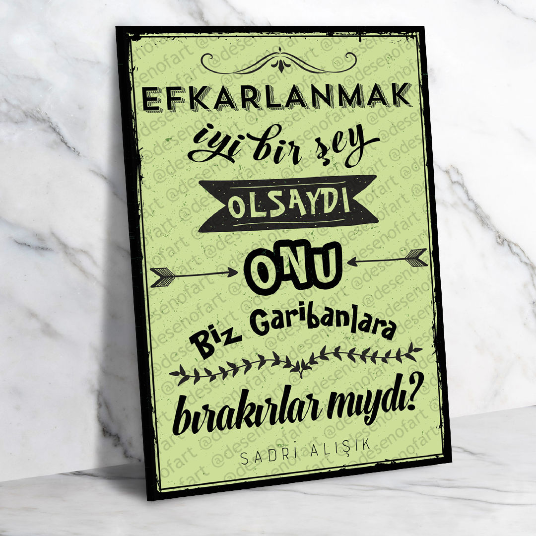 Efkarlanmak İyi Bir şey Olsaydı Onu Biz Garibanlara Bırakırlar mıydı?